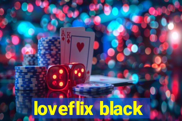 loveflix black